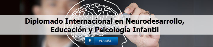 Diplomado Internacional en Neurodesarrollo, Educación y Psicología Infantil